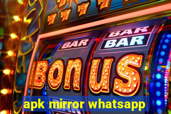 apk mirror whatsapp