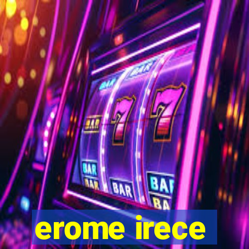 erome irece