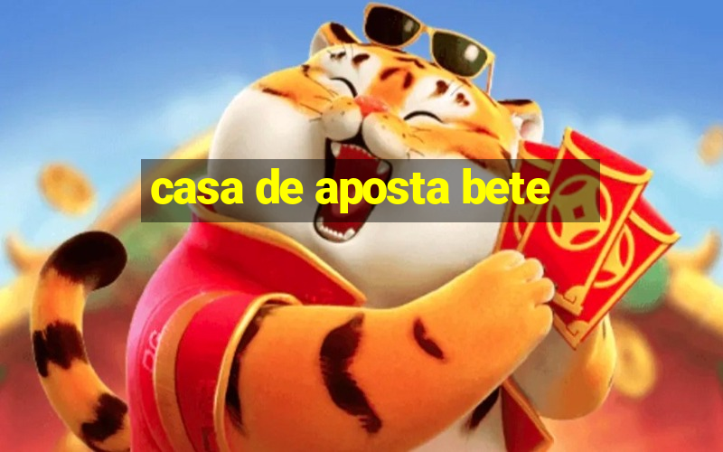 casa de aposta bete