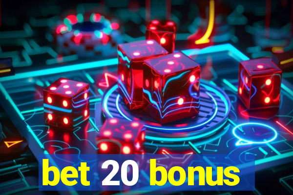 bet 20 bonus