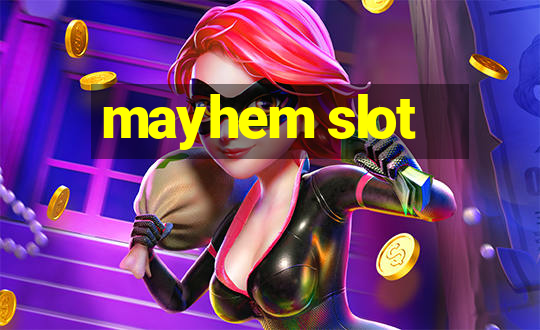 mayhem slot