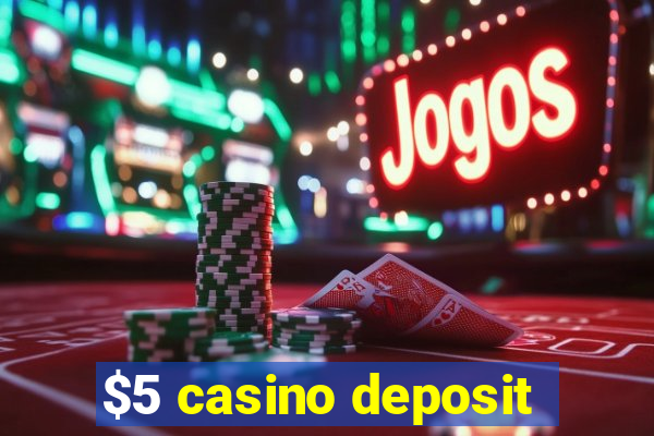 $5 casino deposit