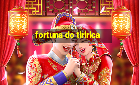 fortuna do tiririca