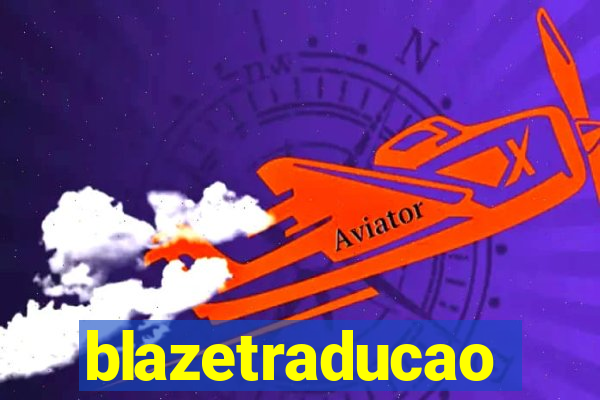 blazetraducao