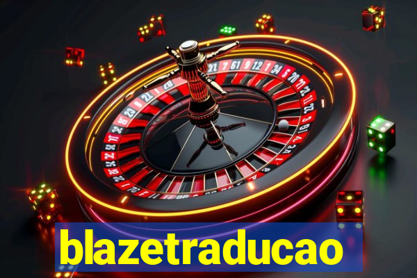 blazetraducao