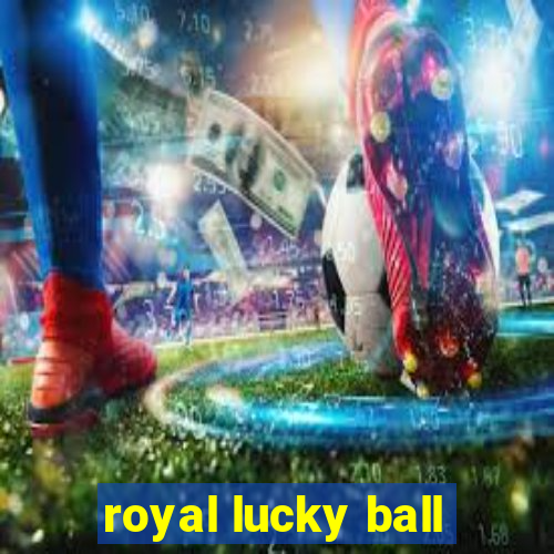 royal lucky ball