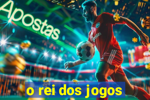 o rei dos jogos