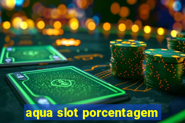 aqua slot porcentagem