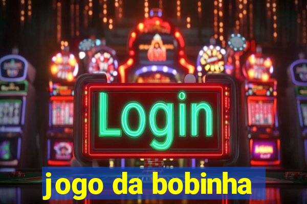 jogo da bobinha