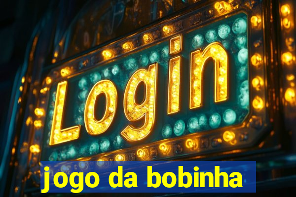 jogo da bobinha