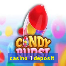 casino 1 deposit