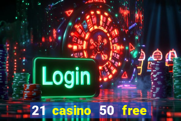 21 casino 50 free spins book of dead