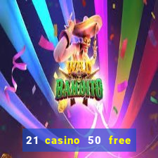 21 casino 50 free spins book of dead