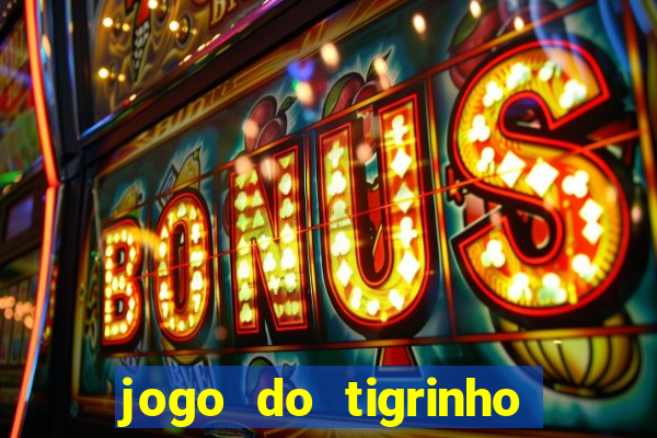 jogo do tigrinho com deposito de 1 real