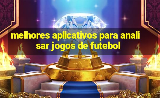 melhores aplicativos para analisar jogos de futebol