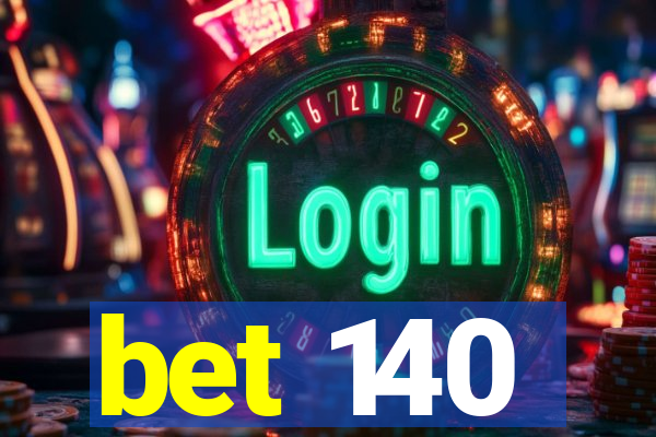 bet 140