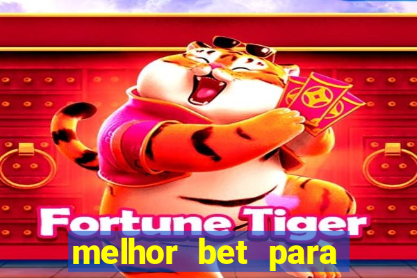 melhor bet para jogar fortune tiger