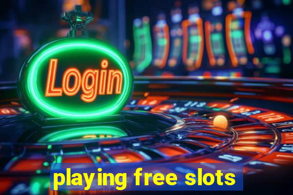 playing free slots