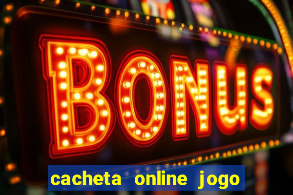 cacheta online jogo de cartas