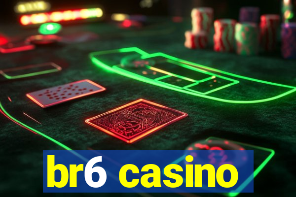 br6 casino