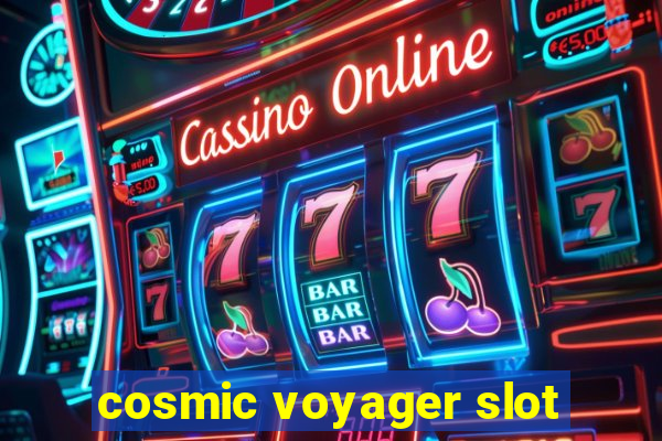 cosmic voyager slot