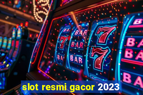 slot resmi gacor 2023