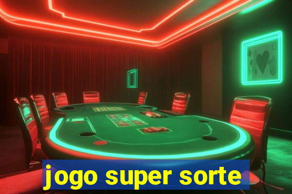 jogo super sorte