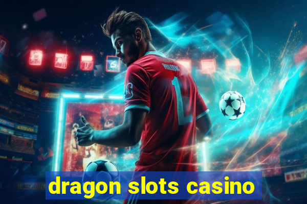 dragon slots casino