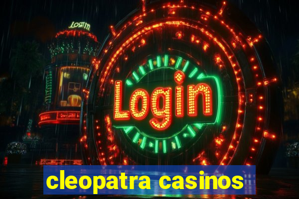 cleopatra casinos