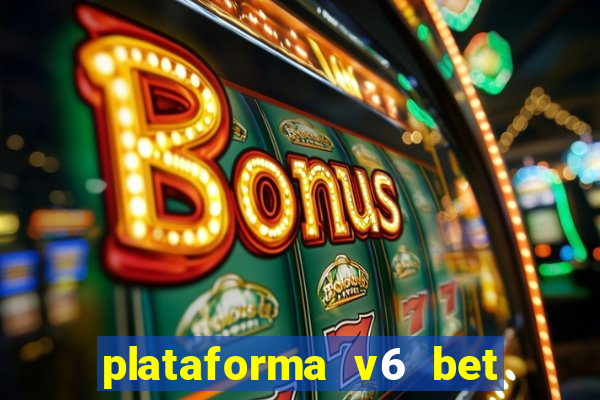 plataforma v6 bet é confiável