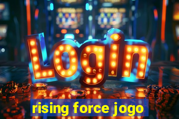 rising force jogo