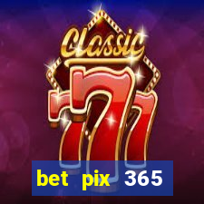 bet pix 365 b么nus cadastro