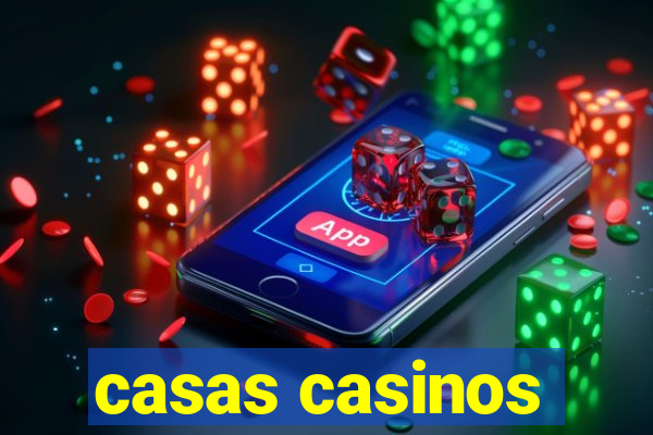 casas casinos