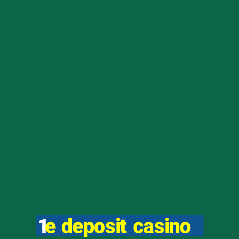 1e deposit casino