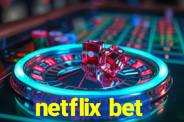 netflix bet