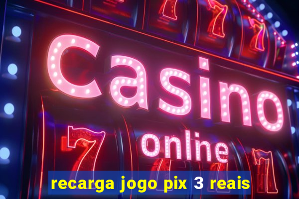 recarga jogo pix 3 reais