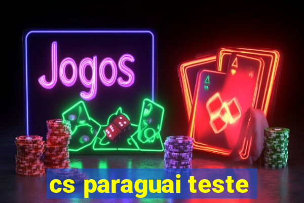 cs paraguai teste