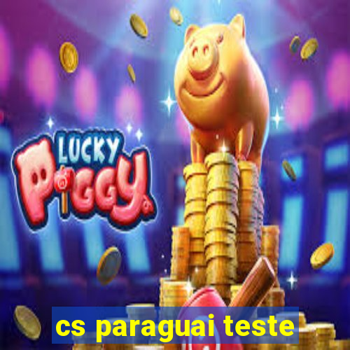 cs paraguai teste