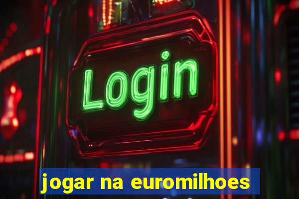 jogar na euromilhoes