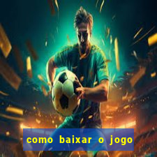 como baixar o jogo do tigre