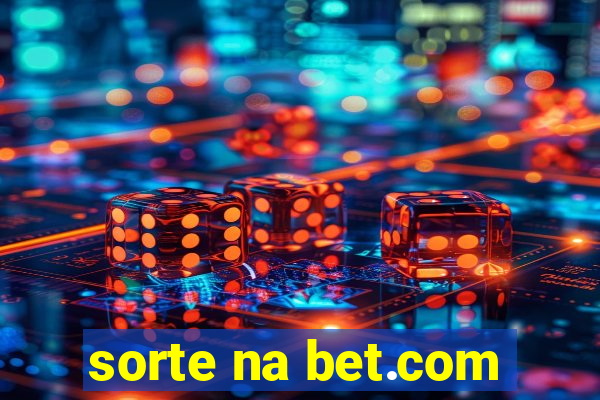 sorte na bet.com