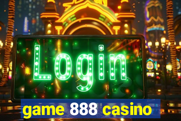 game 888 casino