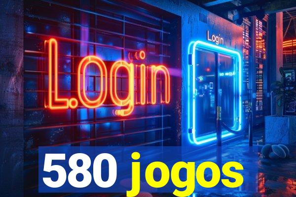 580 jogos