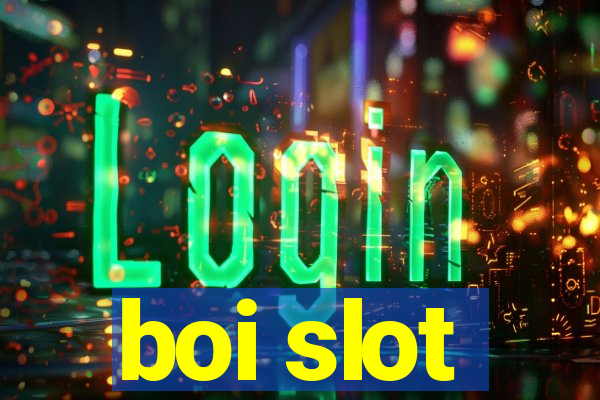 boi slot