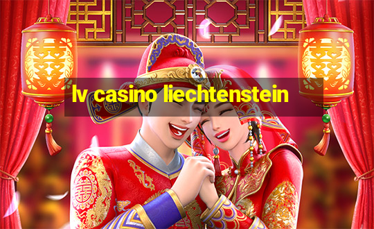 lv casino liechtenstein