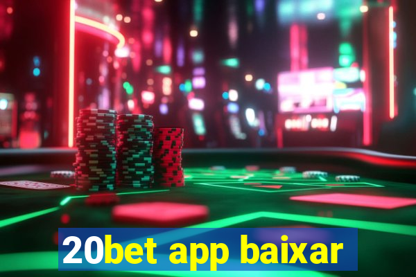 20bet app baixar