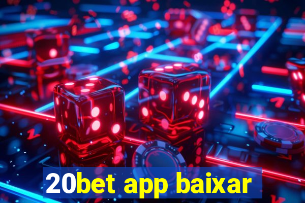 20bet app baixar