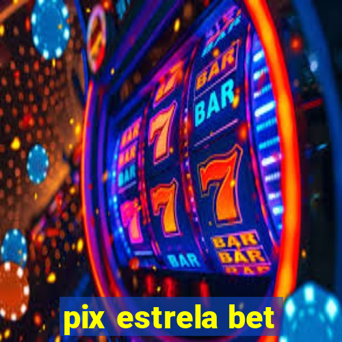 pix estrela bet