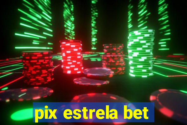 pix estrela bet