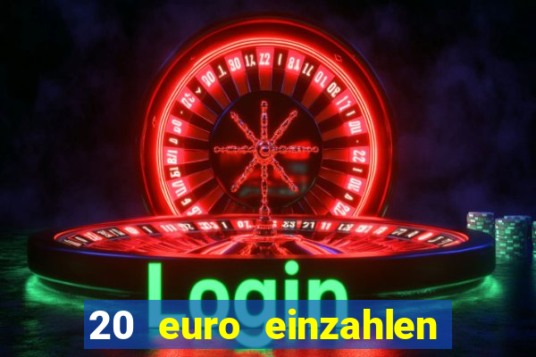 20 euro einzahlen casino bonus